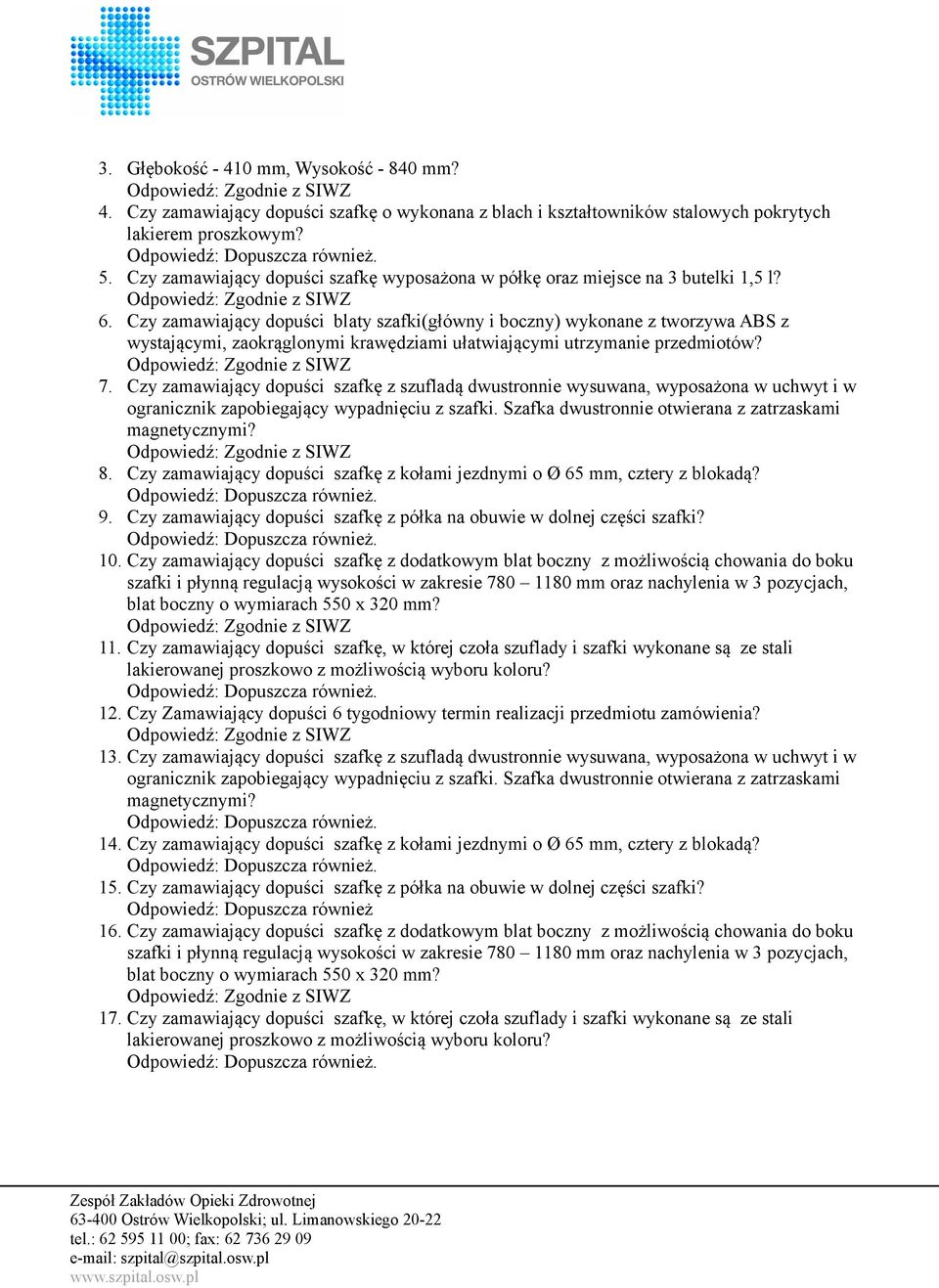 Czy zamawiający dopuści blaty szafki(główny i boczny) wykonane z tworzywa ABS z wystającymi, zaokrąglonymi krawędziami ułatwiającymi utrzymanie przedmiotów? 7.