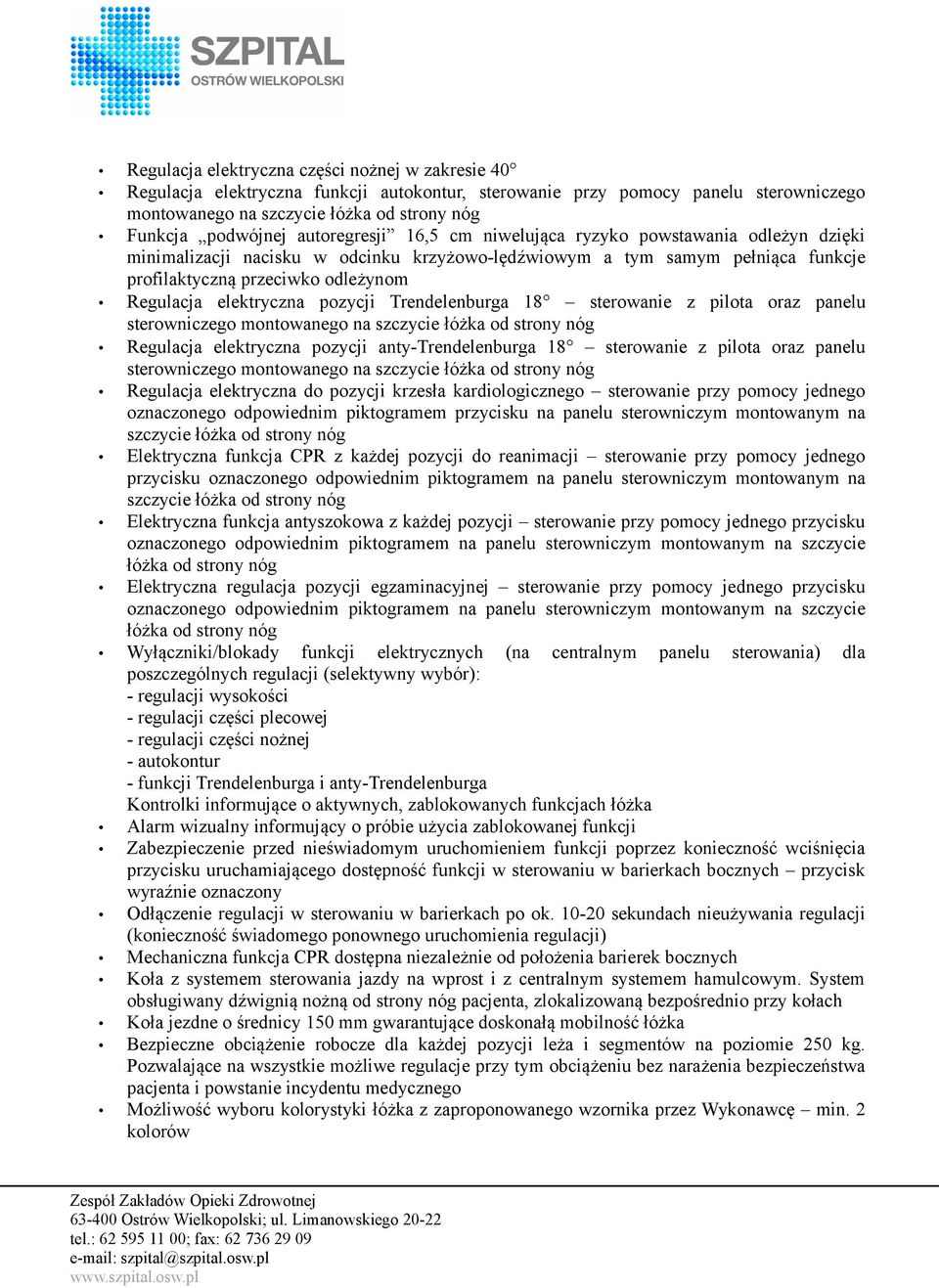 elektryczna pozycji Trendelenburga 18 sterowanie z pilota oraz panelu sterowniczego montowanego na szczycie łóżka od strony nóg Regulacja elektryczna pozycji anty-trendelenburga 18 sterowanie z