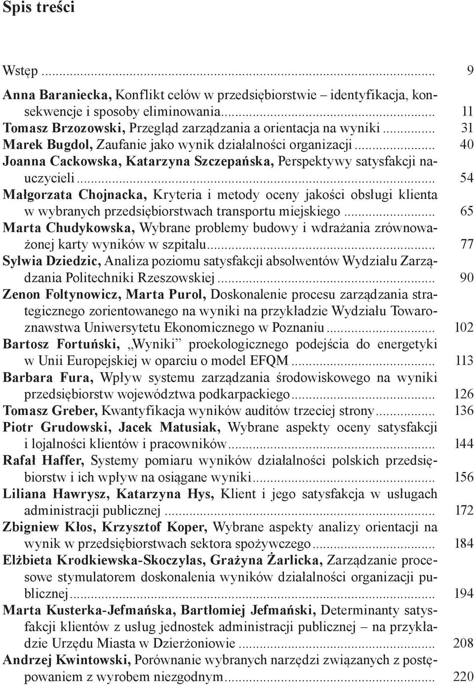 .. 54 Małgorzata Chojnacka, Kryteria i metody oceny jakości obsługi klienta w wybranych przedsiębiorstwach transportu miejskiego.