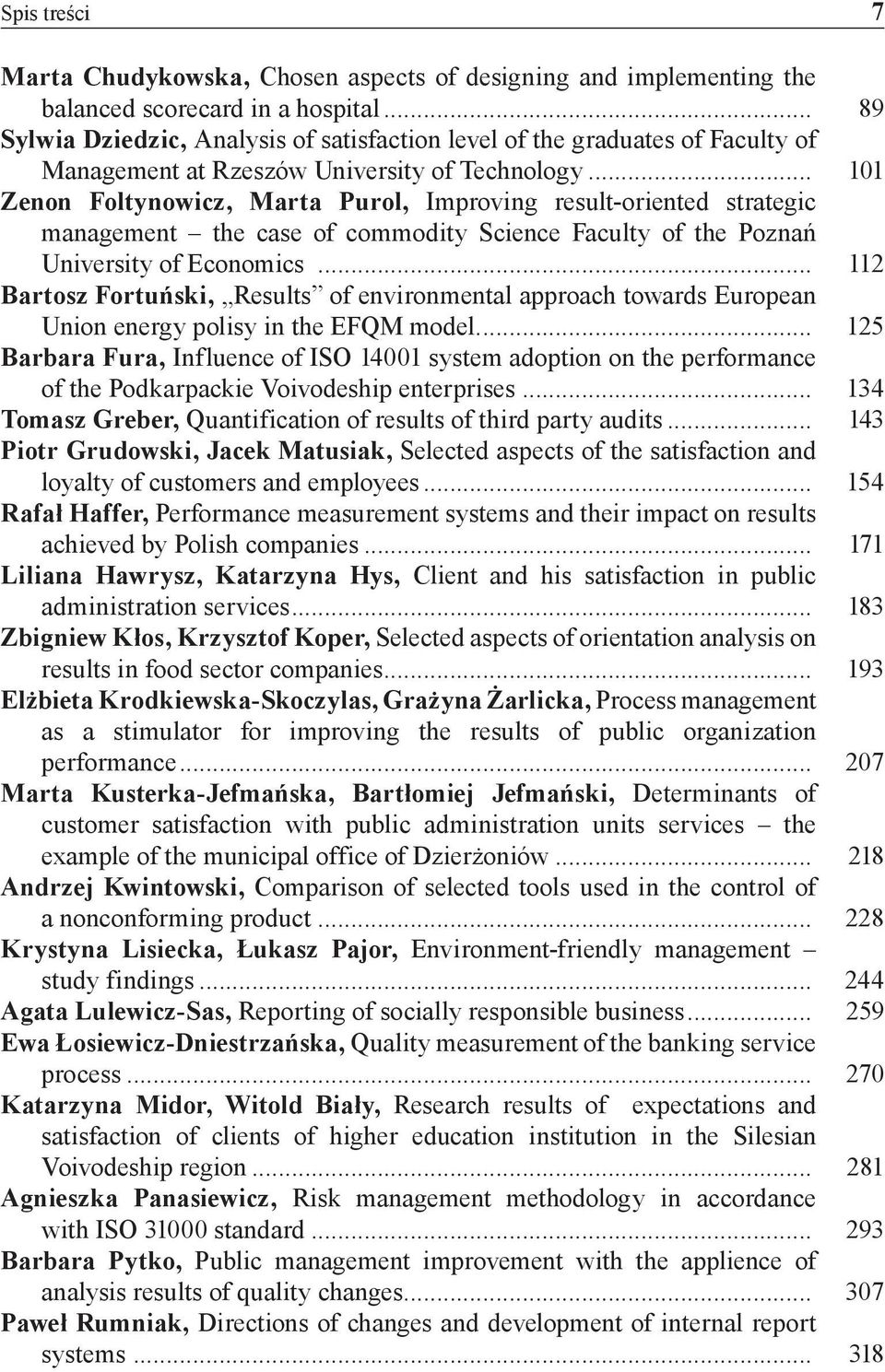 .. 101 Zenon Foltynowicz, Marta Purol, Improving result-oriented strategic management the case of commodity Science Faculty of the Poznań University of Economics.