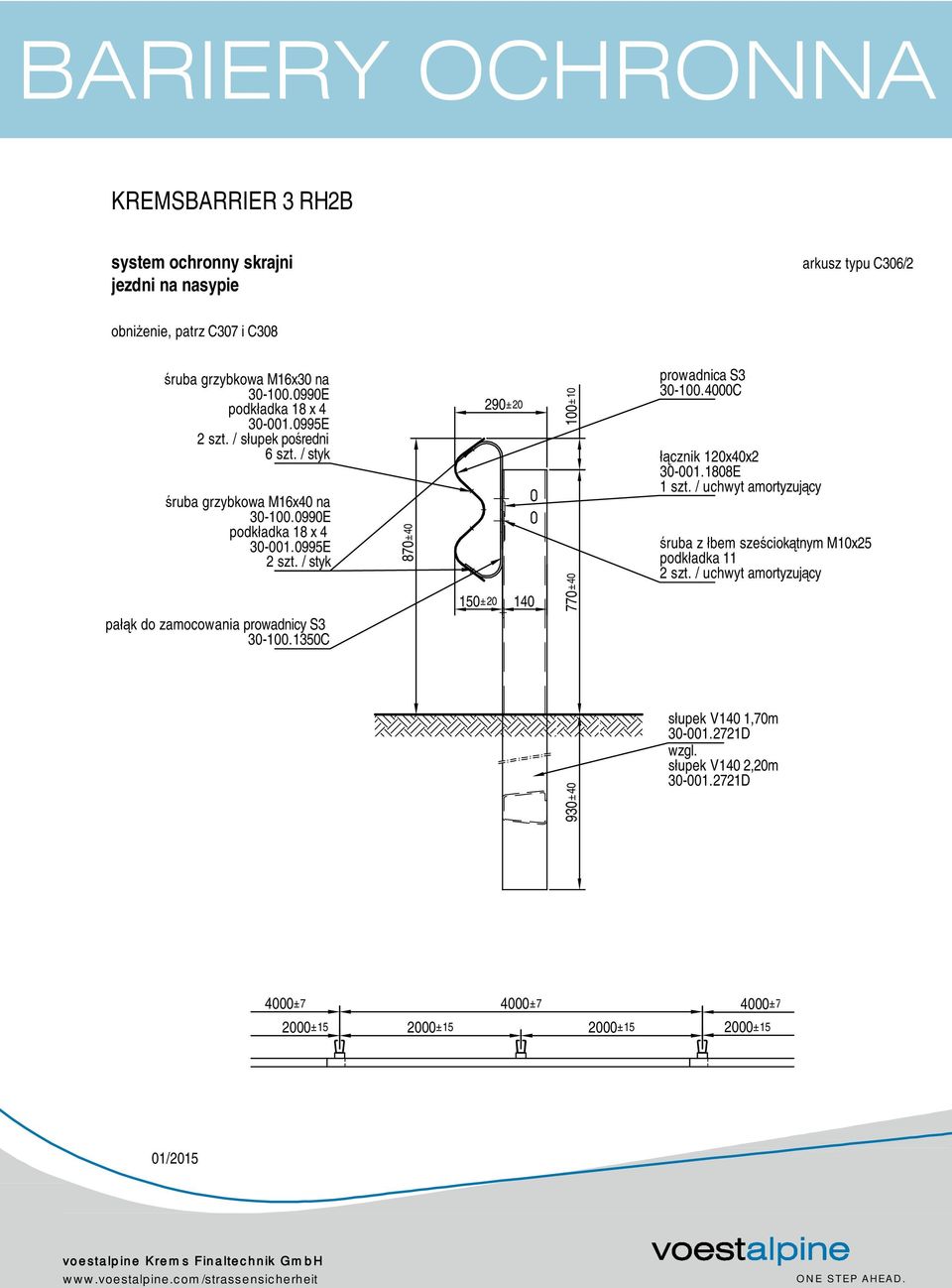 1350C 870±40 150±20 290±20 140 100±10 770±40 prowadnica S3 30-100.4000C łącznik 120x40x2 30-001.1808E 1 szt.