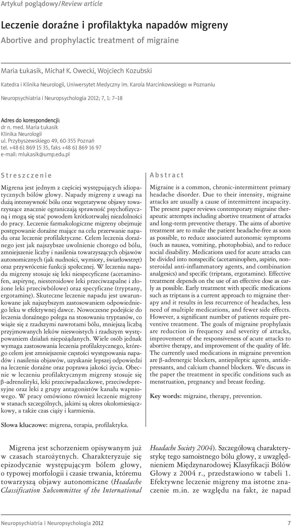 med. Maria Łukasik Klinika Neurologii ul. Przybyszewskiego 49, 60-355 Poznań tel. +48 61 869 15 35, faks +48 61 869 16 97 e-mail: mlukasik@ump.edu.