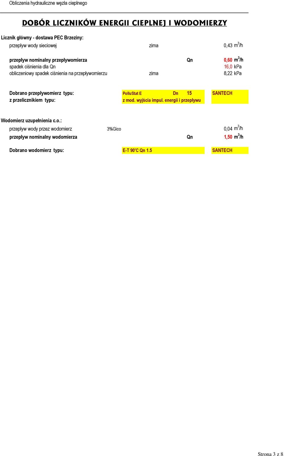 PolluStat E Dn 15 SANTECH z przelicznikiem typu: z mod. wyjścia impul. energii i przepływu Wodomierz uzupełnienia c.o.: przepływ