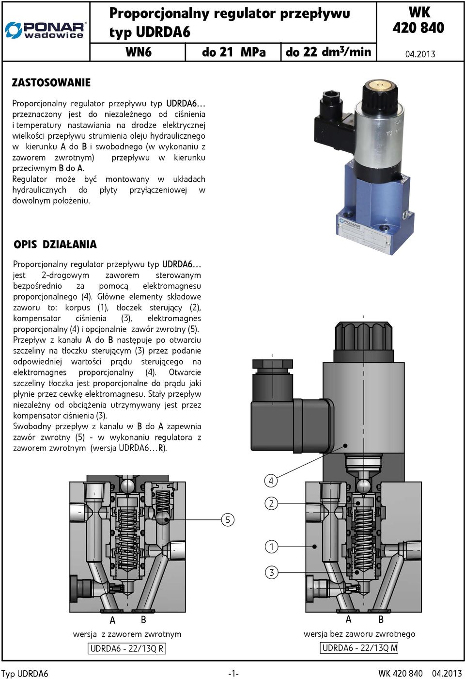 hydraulicznego w kierunku A do B i swobodnego (w wykonaniu z zaworem zwrotnym) przepływu w kierunku przeciwnym B do A.
