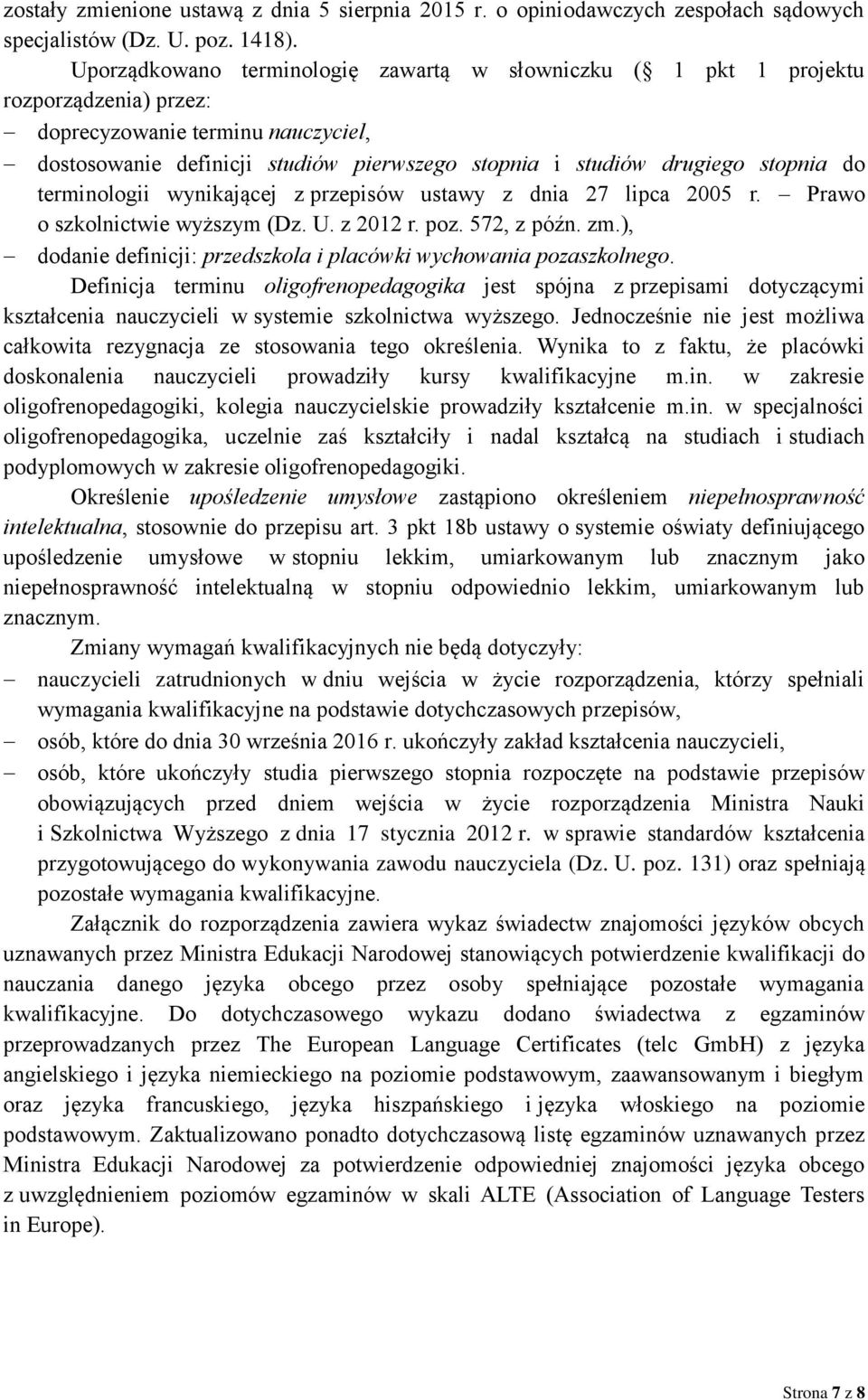 stopnia do terminologii wynikającej z przepisów ustawy z dnia 27 lipca 2005 r. Prawo o szkolnictwie wyższym (Dz. U. z 2012 r. poz. 572, z późn. zm.