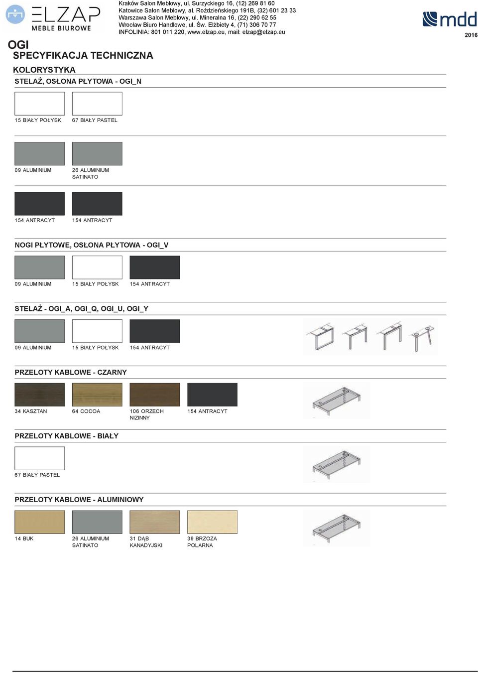 PŁYTOWA - OGI_V 09 ALUMINIUM 15 BIAŁY POŁYSK 154 ANTRACYT STELA - OGI_A, OGI_Q, OGI_U, OGI_Y 09 ALUMINIUM 15 BIAŁY POŁYSK 154 ANTRACYT PRZELOTY