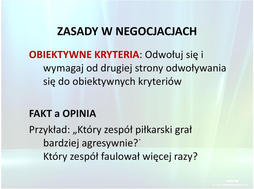 kryteriów FAKT a OPINIA Przykład: Który zespół piłkarski