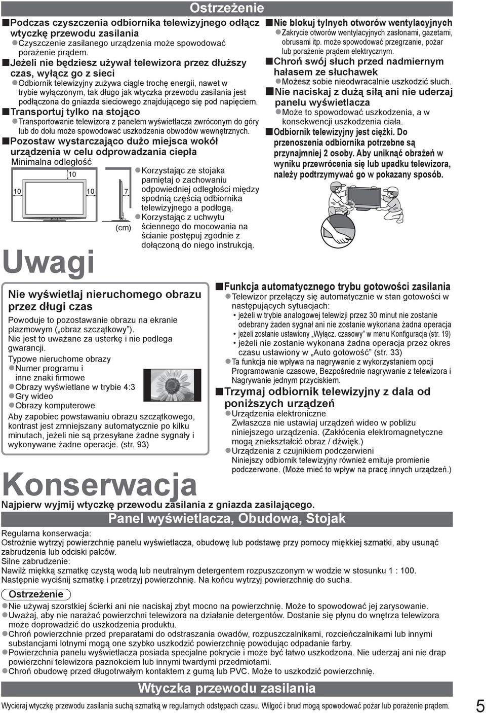 jest podłączona do gniazda sieciowego znajdującego się pod napięciem.