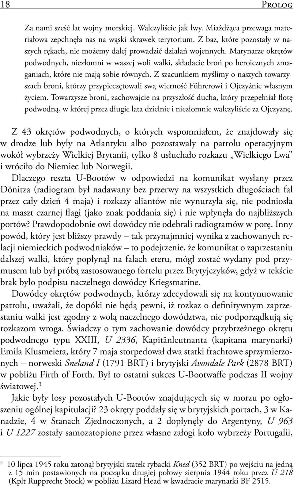 Marynarze okrętów podwodnych, niezłomni w waszej woli walki, składacie broń po heroicznych zmaganiach, które nie mają sobie równych.