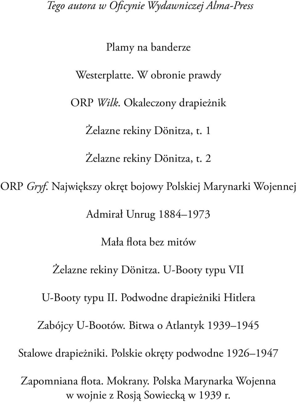 Największy okręt bojowy Polskiej Marynarki Wojennej Admirał Unrug 1884 1973 Mała flota bez mitów Żelazne rekiny Dönitza.