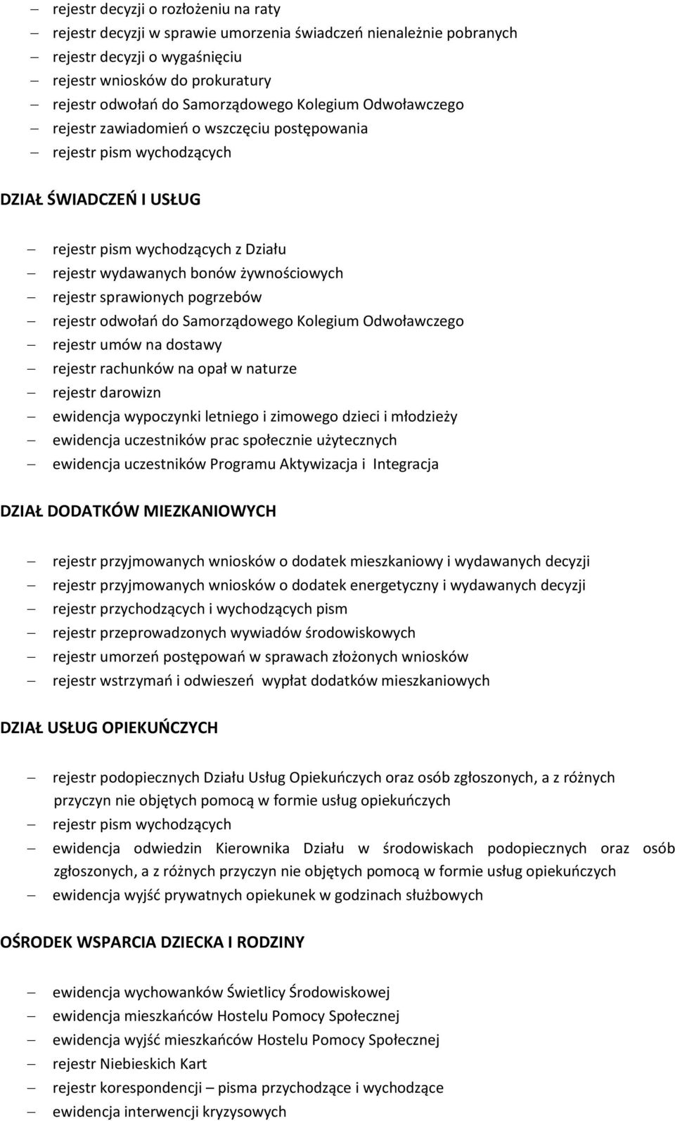 sprawionych pogrzebów rejestr odwołań do Samorządowego Kolegium Odwoławczego rejestr umów na dostawy rejestr rachunków na opał w naturze rejestr darowizn ewidencja wypoczynki letniego i zimowego