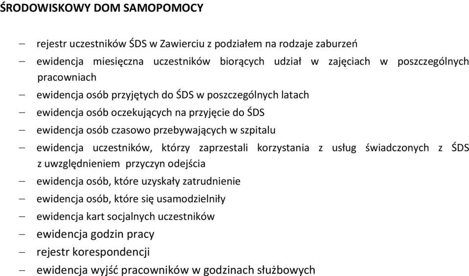 przebywających w szpitalu ewidencja uczestników, którzy zaprzestali korzystania z usług świadczonych z ŚDS z uwzględnieniem przyczyn odejścia ewidencja osób, które