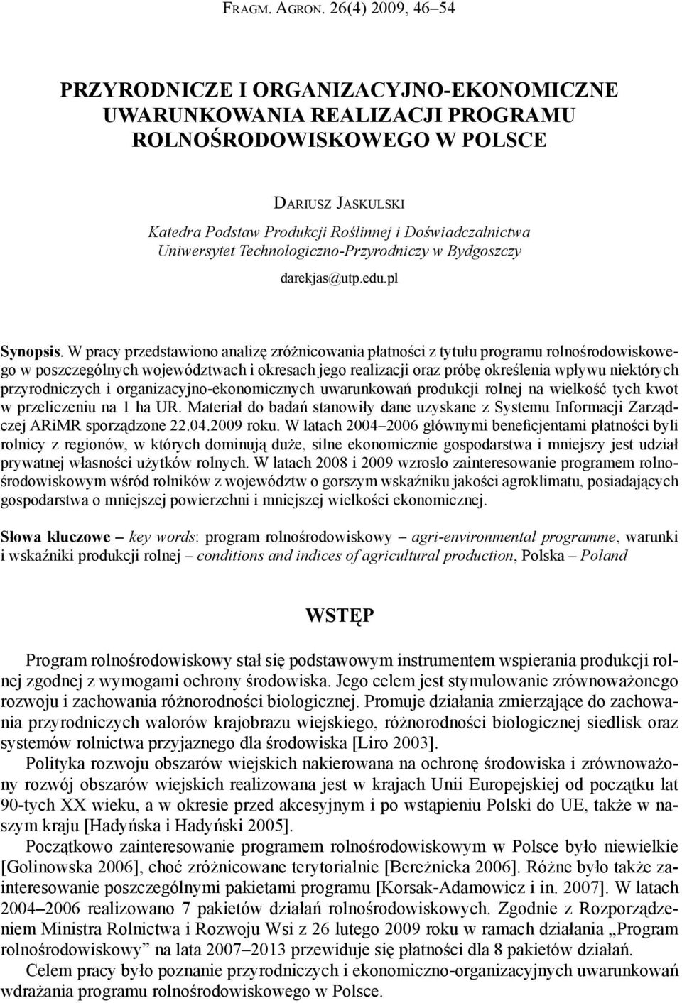 Uniwersytet Technologiczno-Przyrodniczy w Bydgoszczy darekjas@utp.edu.pl Synopsis.