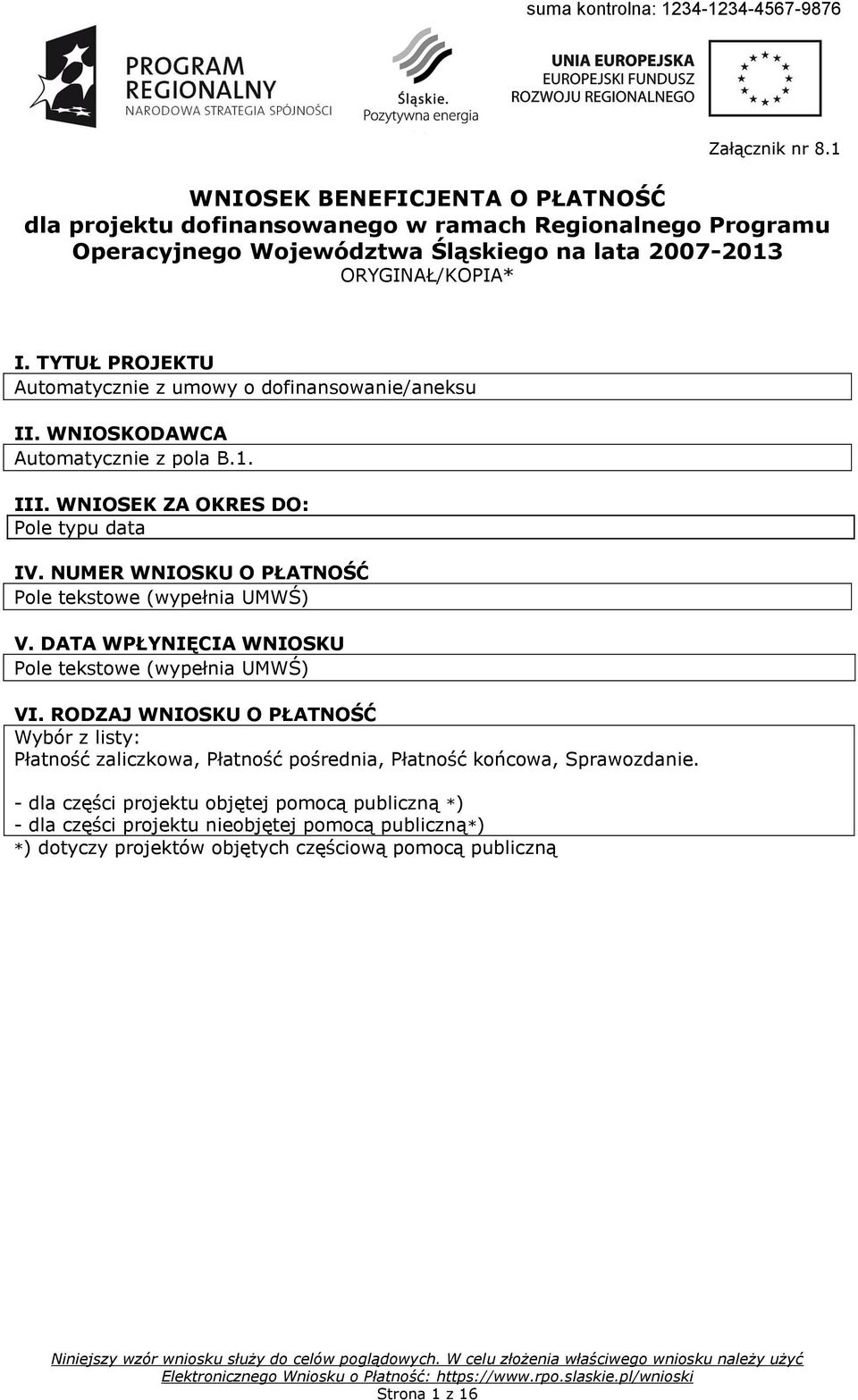 NUMER WNIOSKU O PŁATNOŚĆ Pole tekstowe (wypełnia UMWŚ) V. DATA WPŁYNIĘCIA WNIOSKU Pole tekstowe (wypełnia UMWŚ) VI.