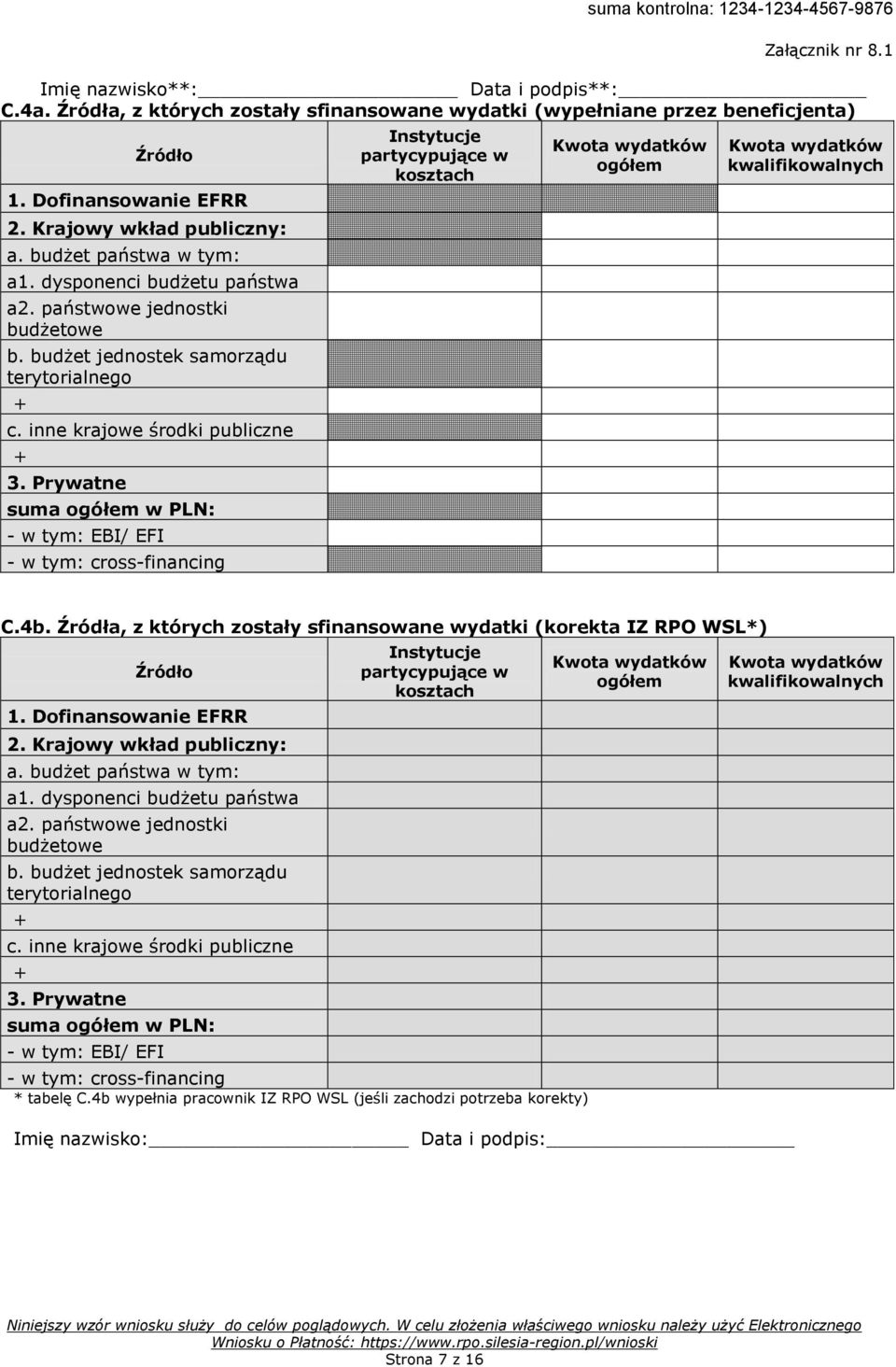 Prywatne suma ogółem w PLN: - w tym: EBI/ EFI - w tym: cross-financing Instytucje partycypujące w kosztach Kwota wydatków ogółem Kwota wydatków kwalifikowalnych C.4b.