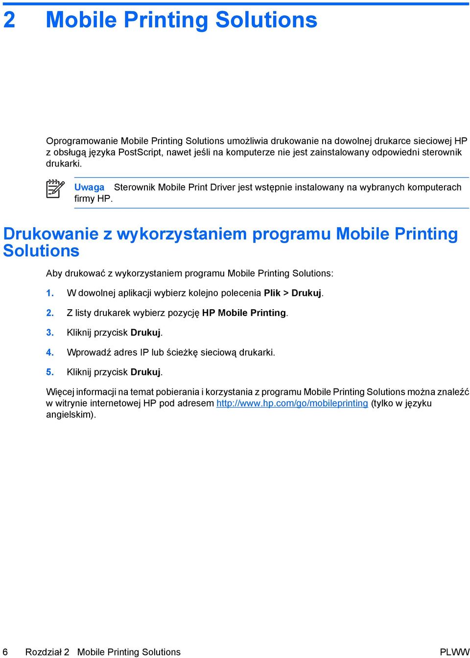 Drukowanie z wykorzystaniem programu Mobile Printing Solutions Aby drukować z wykorzystaniem programu Mobile Printing Solutions: 1. W dowolnej aplikacji wybierz kolejno polecenia Plik > Drukuj. 2.
