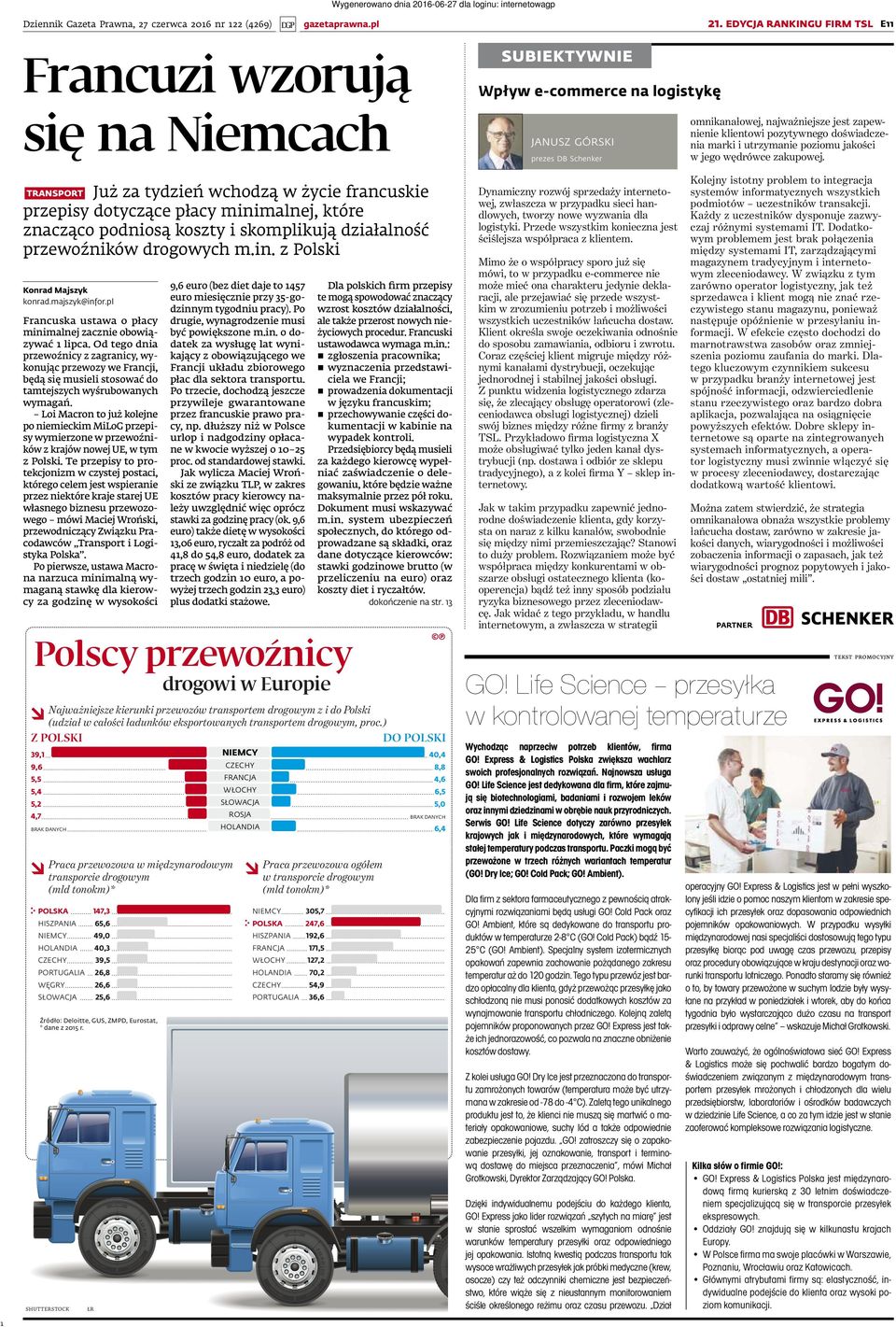 płacy minimalnej, które znacząco podniosą koszty i skomplikują działalność przewoźników drogowych m.in. z Polski Konrad Majszyk konrad.majszyk@infor.
