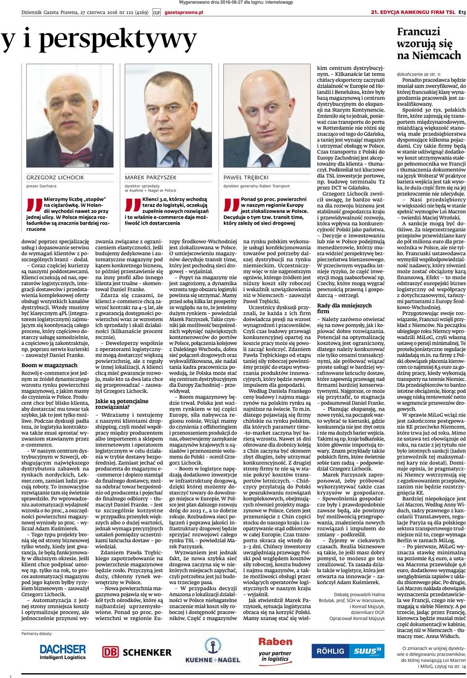 generalny raben Transport Mierzymy liczbę stopów na ciężarówkę. W Holandii wychodzi nawet 0 przy jednej ulicy. W Polsce miejsca rozładunków są znacznie bardziej rozrzucone Klienci.