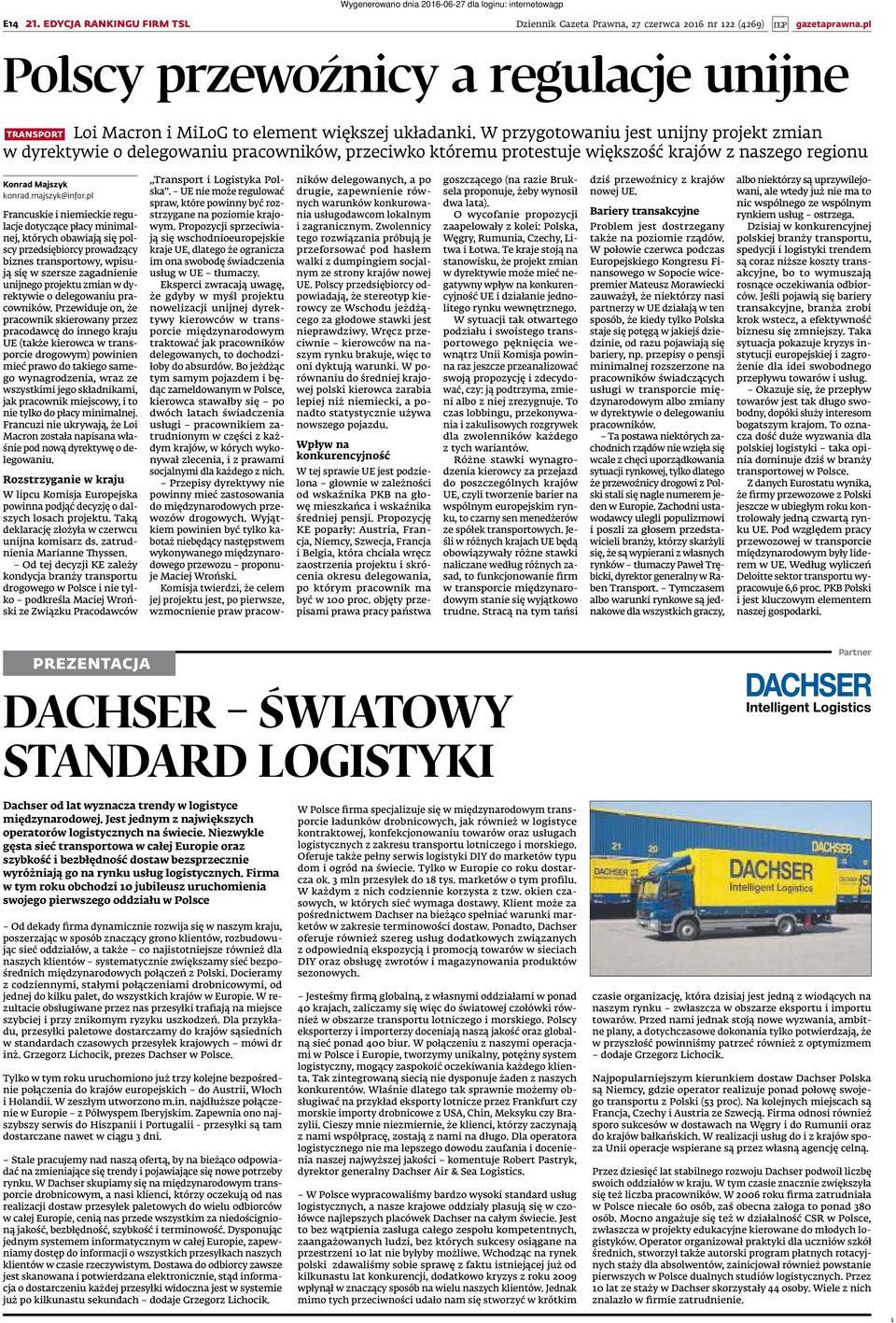 W przygotowaniu jest unijny projekt zmian w dyrektywie o delegowaniu pracowników, przeciwko któremu protestuje większość krajów z naszego regionu Konrad Majszyk konrad.majszyk@infor.