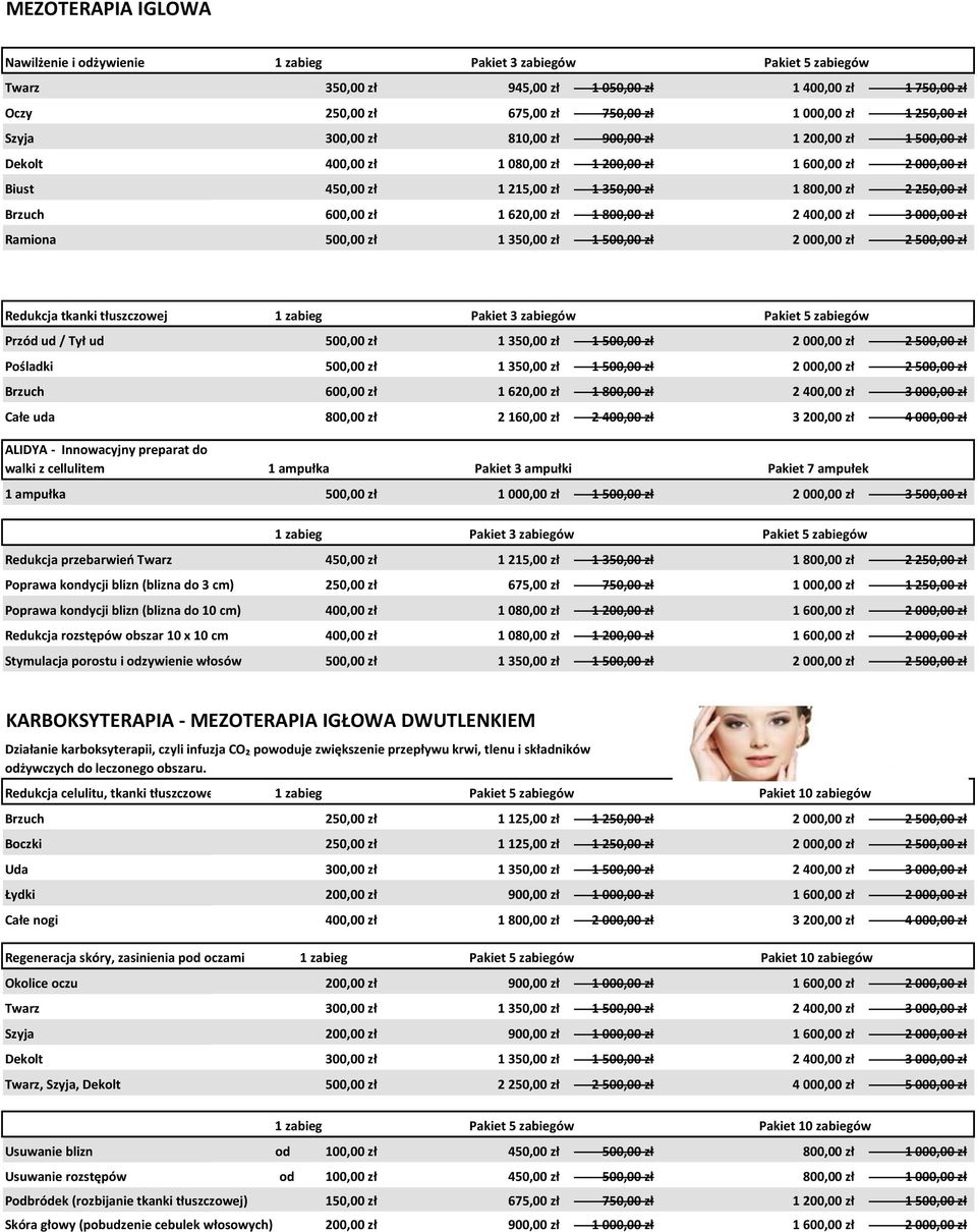 600,00 zł 1 620,00 zł 1 800,00 zł 2 400,00 zł 3 000,00 zł Ramiona 500,00 zł 1 350,00 zł 1 500,00 zł 2 000,00 zł 2 500,00 zł Redukcja tkanki tłuszczowej Przód ud / Tył ud 500,00 zł 1 350,00 zł 1