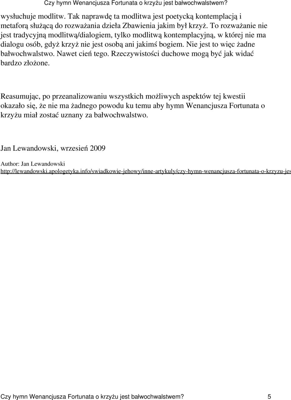 Nawet cień tego. Rzeczywistości duchowe mogą być jak widać bardzo złożone.