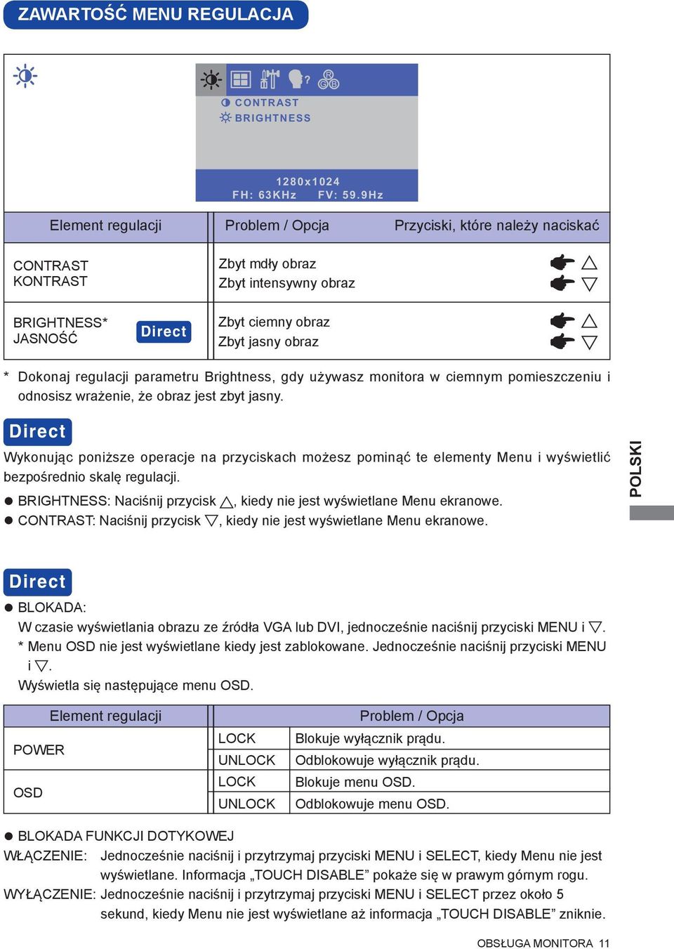 regulacji parametru Brightness, gdy używasz monitora w ciemnym pomieszczeniu i odnosisz wrażenie, że obraz jest zbyt jasny.