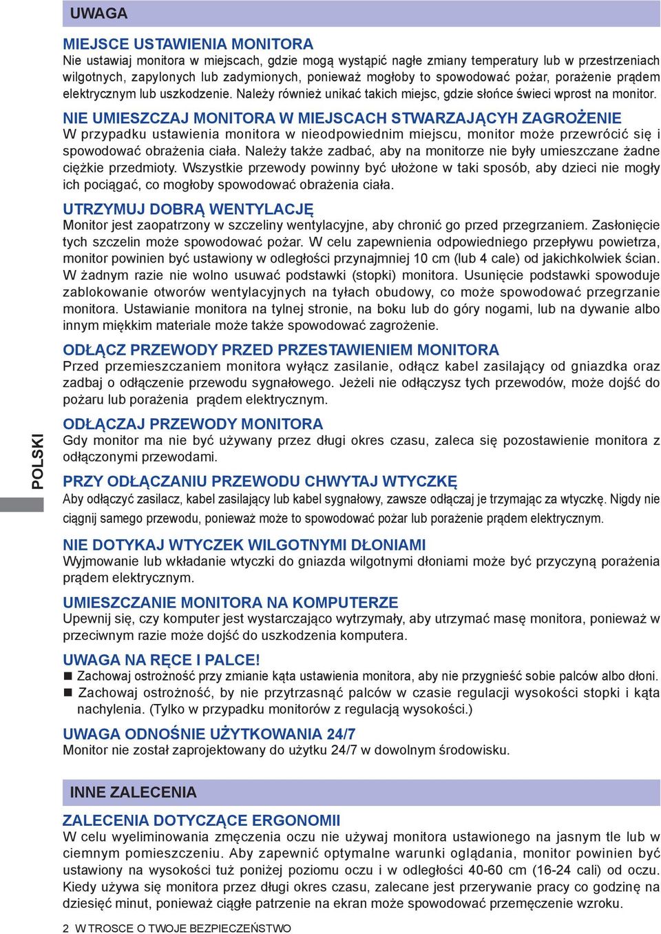 NIE UMIESZCZAJ MONITORA W MIEJSCACH STWARZAJĄCYH ZAGROŻENIE W przypadku ustawienia monitora w nieodpowiednim miejscu, monitor może przewrócić się i spowodować obrażenia ciała.