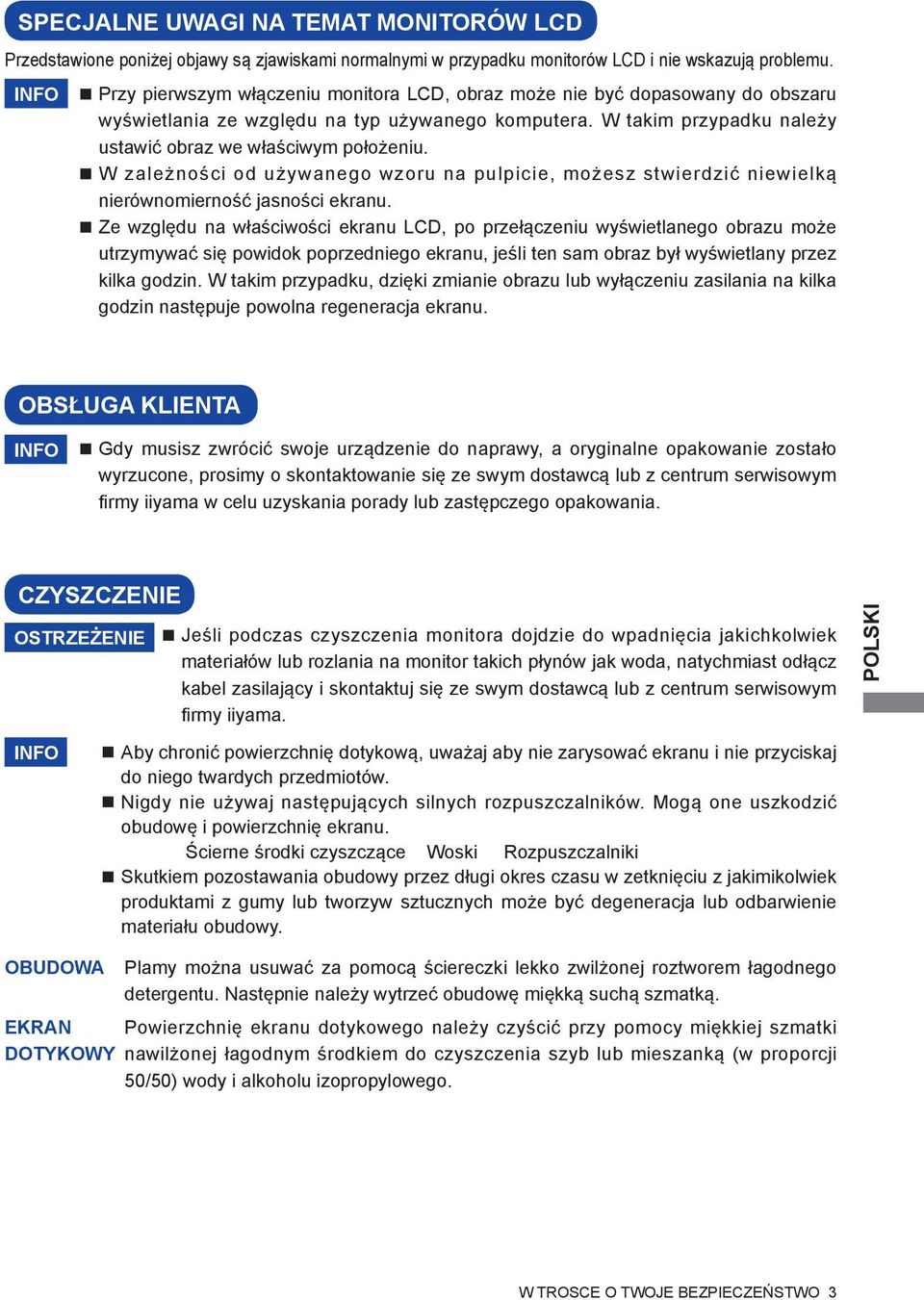 W zależności od używanego wzoru na pulpicie, możesz stwierdzić niewielką nierównomierność jasności ekranu.