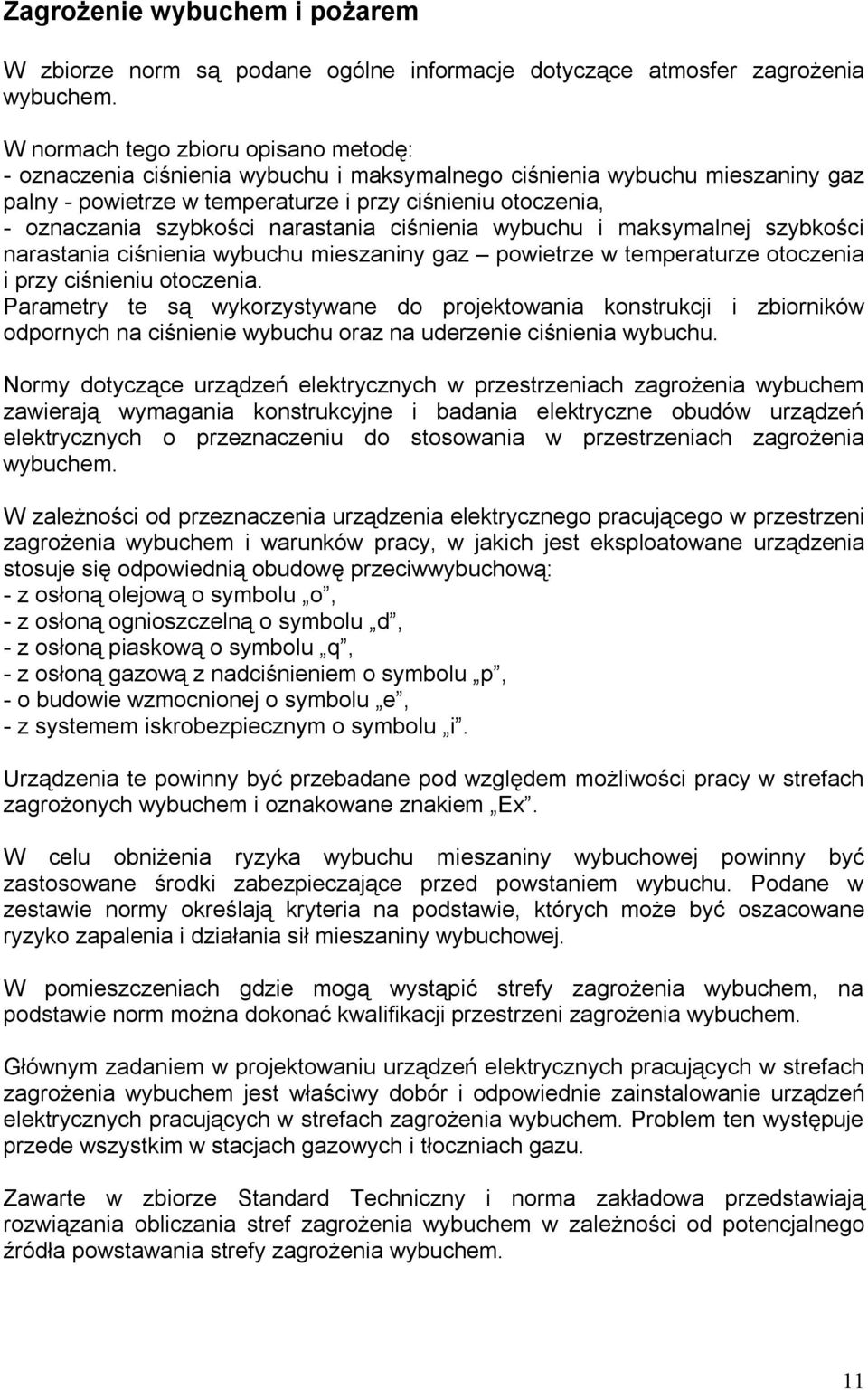 szybkości narastania ciśnienia wybuchu i maksymalnej szybkości narastania ciśnienia wybuchu mieszaniny gaz powietrze w temperaturze otoczenia i przy ciśnieniu otoczenia.