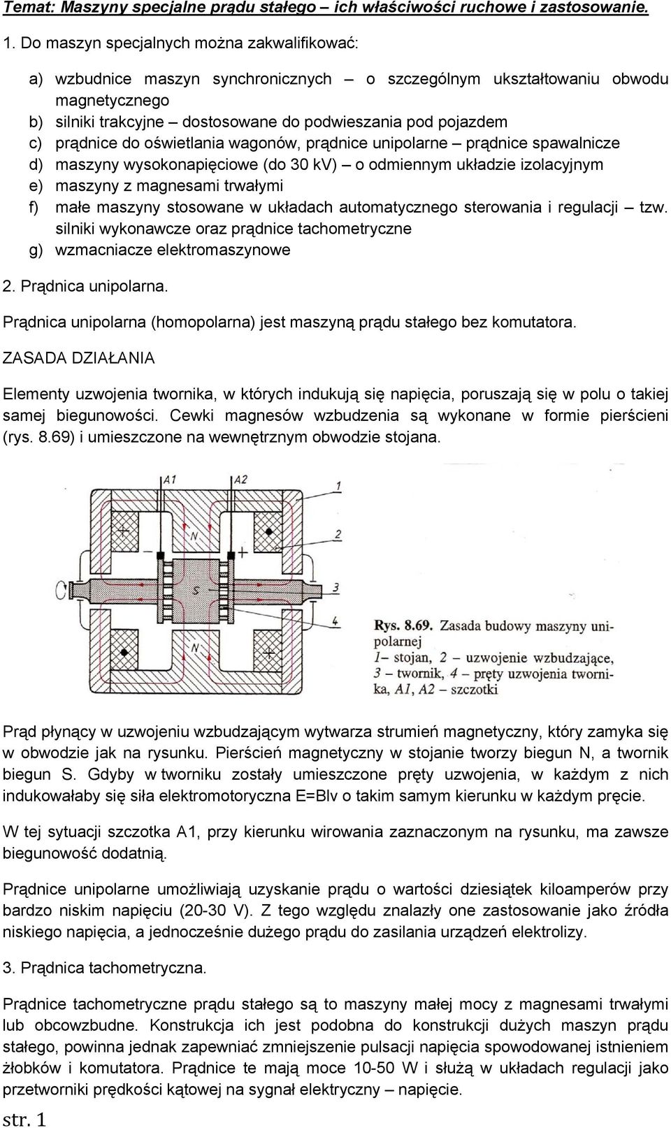prądnice do oświetlania wagonów, prądnice unipolarne prądnice spawalnicze d) maszyny wysokonapięciowe (do 30 kv) o odmiennym układzie izolacyjnym e) maszyny z magnesami trwałymi f) małe maszyny
