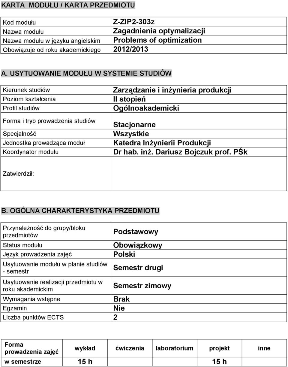 inżynieria produkcji II stopień Ogólnoakademicki Stacjonarne Wszystkie Katedra Inżynierii Produkcji Dr hab. inż. Dariusz Bojczuk prof. PŚk Zatwierdził: B.