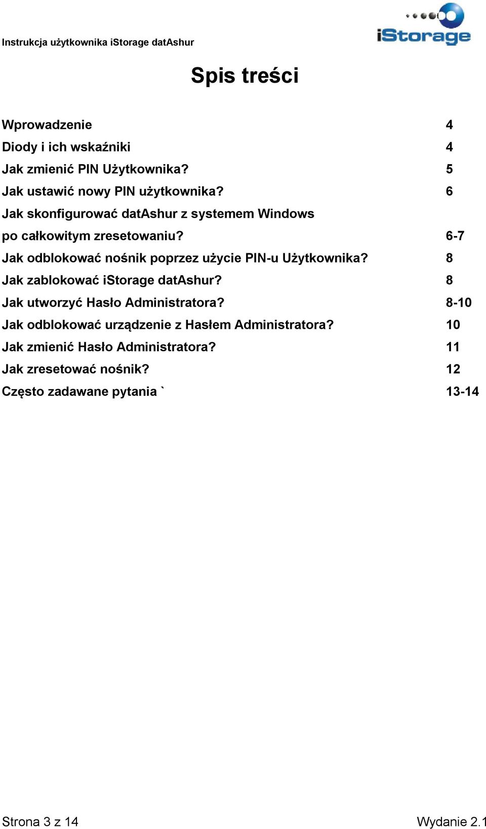 6-7 Jak odblokować nośnik poprzez użycie PIN-u Użytkownika? 8 Jak zablokować istorage datashur?