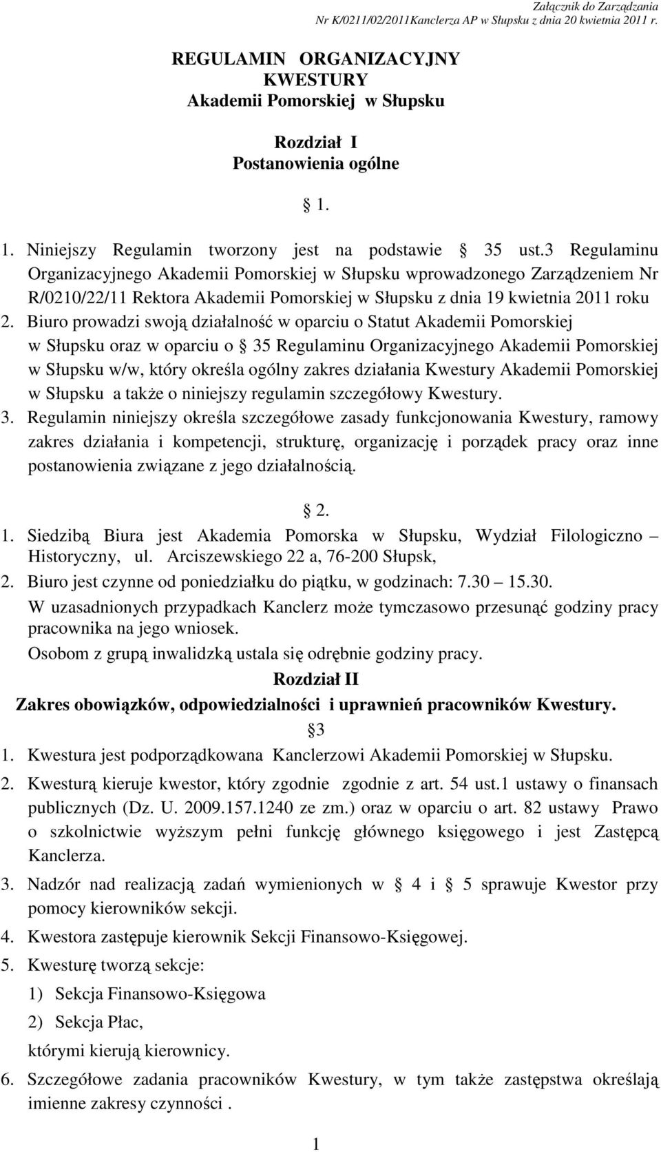 3 Regulaminu Organizacyjnego Akademii Pomorskiej w Słupsku wprowadzonego Zarządzeniem Nr R/0210/22/11 Rektora Akademii Pomorskiej w Słupsku z dnia 19 kwietnia 2011 roku 2.