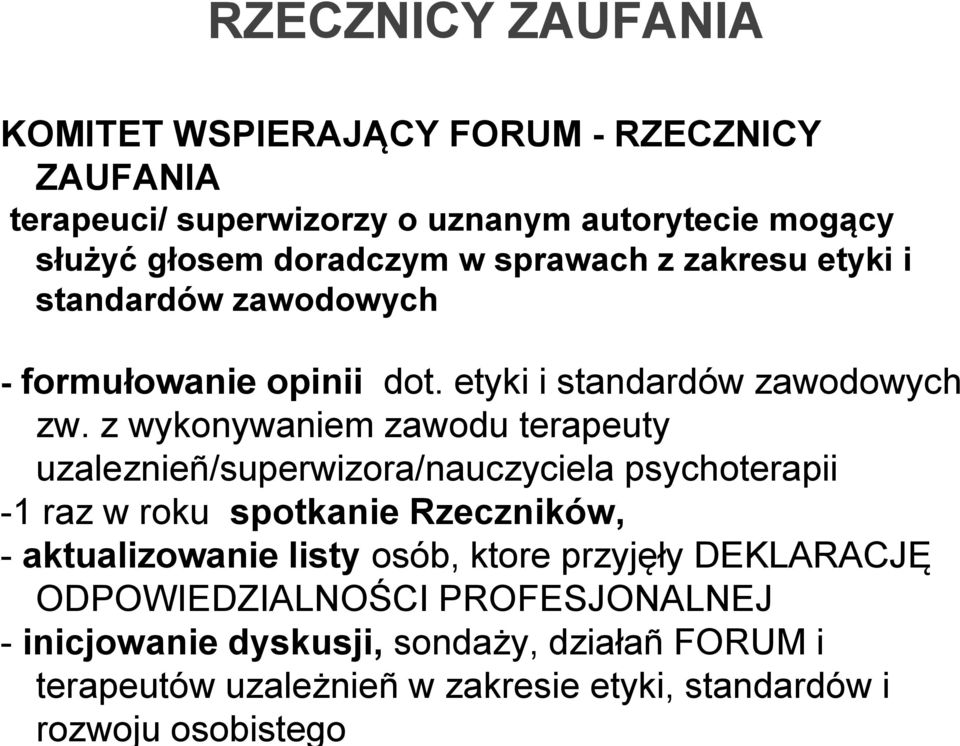 osób, ktore przyjęły DEKLARACJĘ ODPOWIEDZIALNOŚCI PROFESJONALNEJ - inicjowanie dyskusji, sondaży, działañ FORUM i terapeutów uzależnieñ w