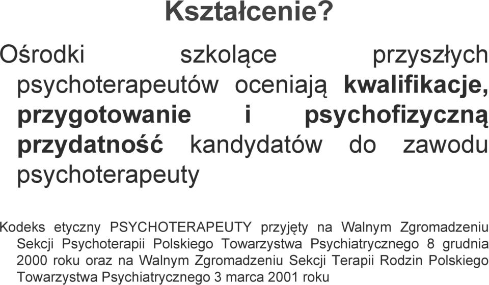 przydatność kandydatów do zawodu psychoterapeuty Kodeks etyczny PSYCHOTERAPEUTY przyjęty na Walnym