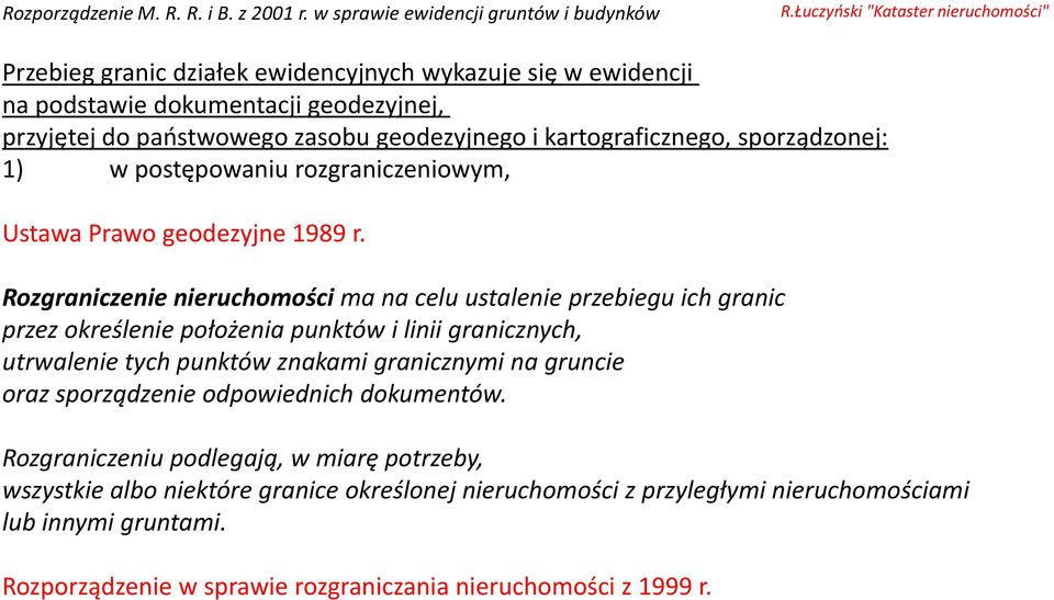 punktów znakami granicznymi na gruncie oraz sporządzenie odpowiednich dokumentów.