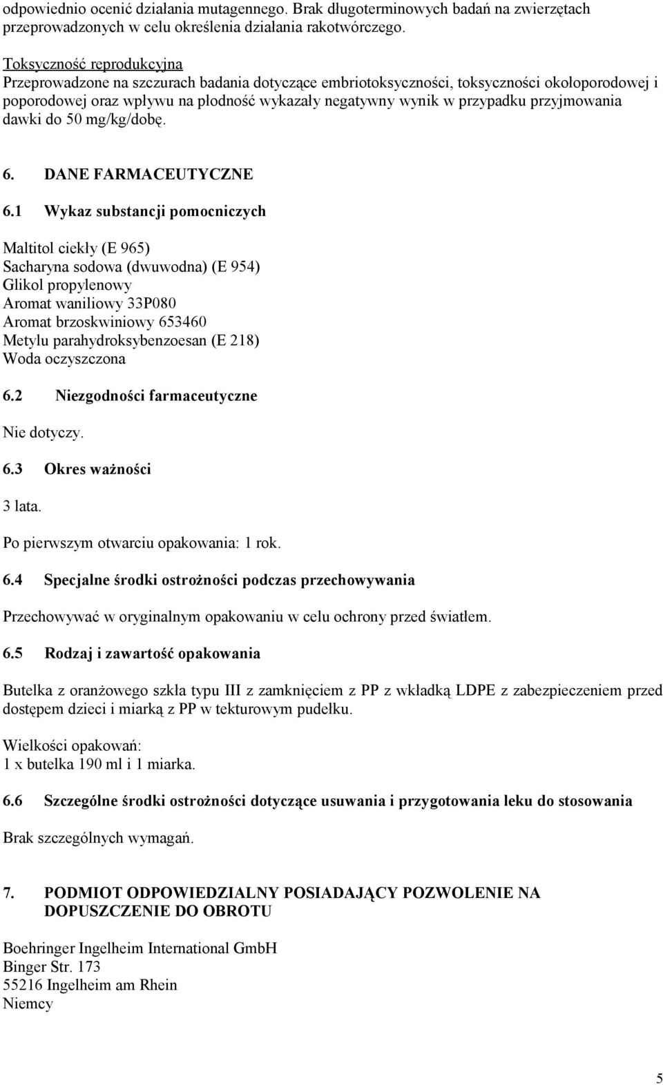 przyjmowania dawki do 50 mg/kg/dobę. 6. DANE FARMACEUTYCZNE 6.
