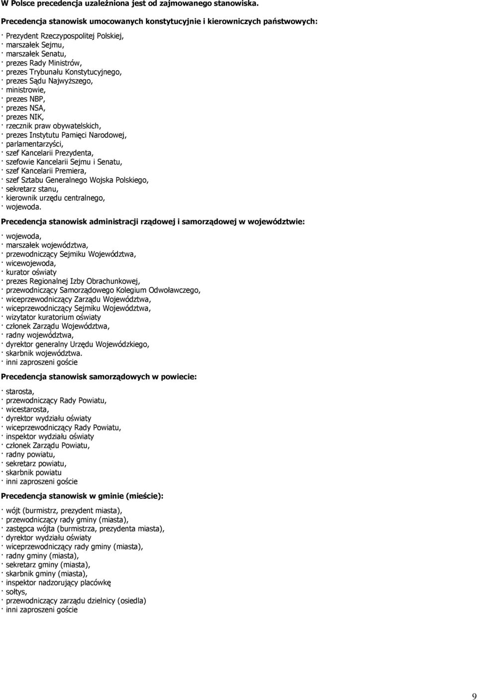 Konstytucyjnego, prezes Sądu Najwyższego, ministrowie, prezes NBP, prezes NSA, prezes NIK, rzecznik praw obywatelskich, prezes Instytutu Pamięci Narodowej, parlamentarzyści, szef Kancelarii