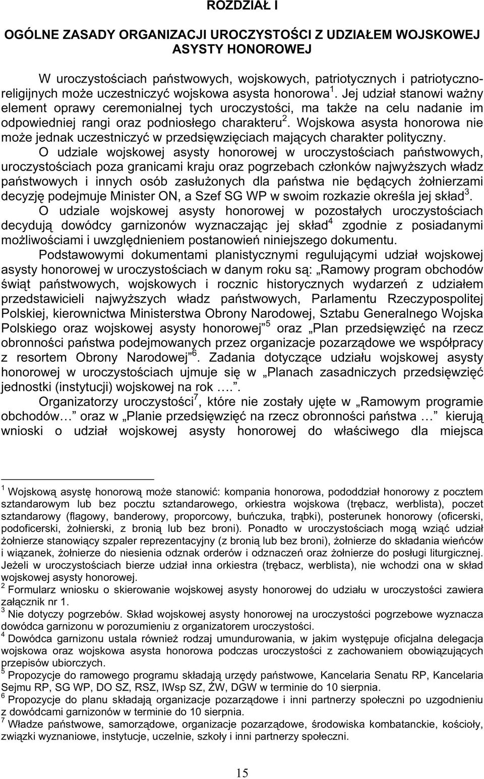 Wojskowa asysta honorowa nie moe jednak uczestniczy w przedsiwziciach majcych charakter polityczny.