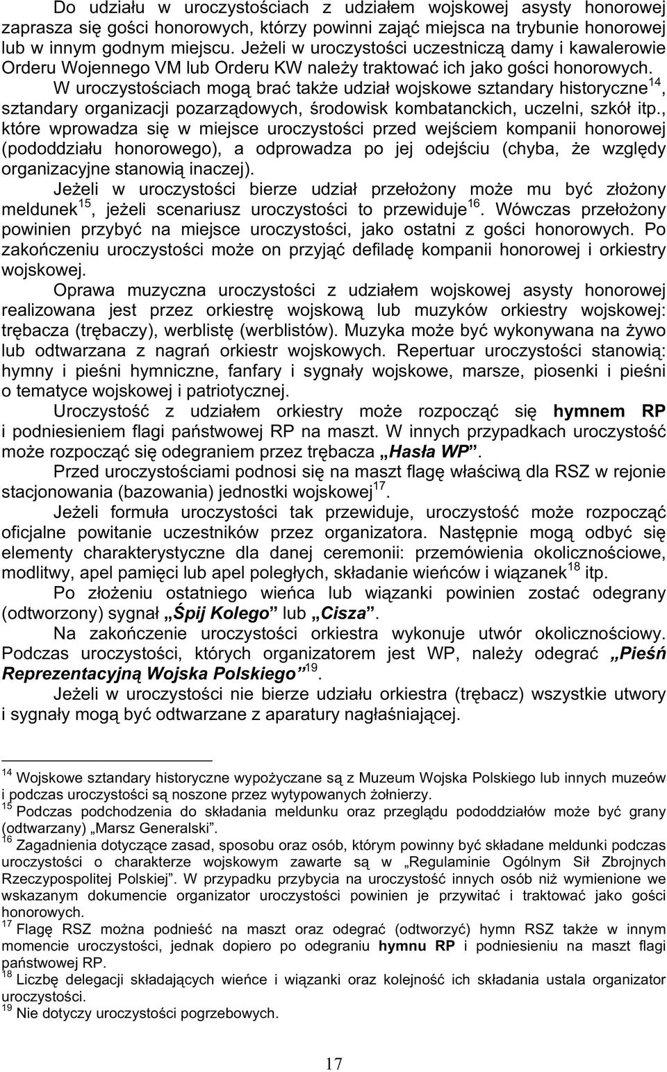 W uroczystociach mog bra take udział wojskowe sztandary historyczne 14, sztandary organizacji pozarzdowych, rodowisk kombatanckich, uczelni, szkół itp.