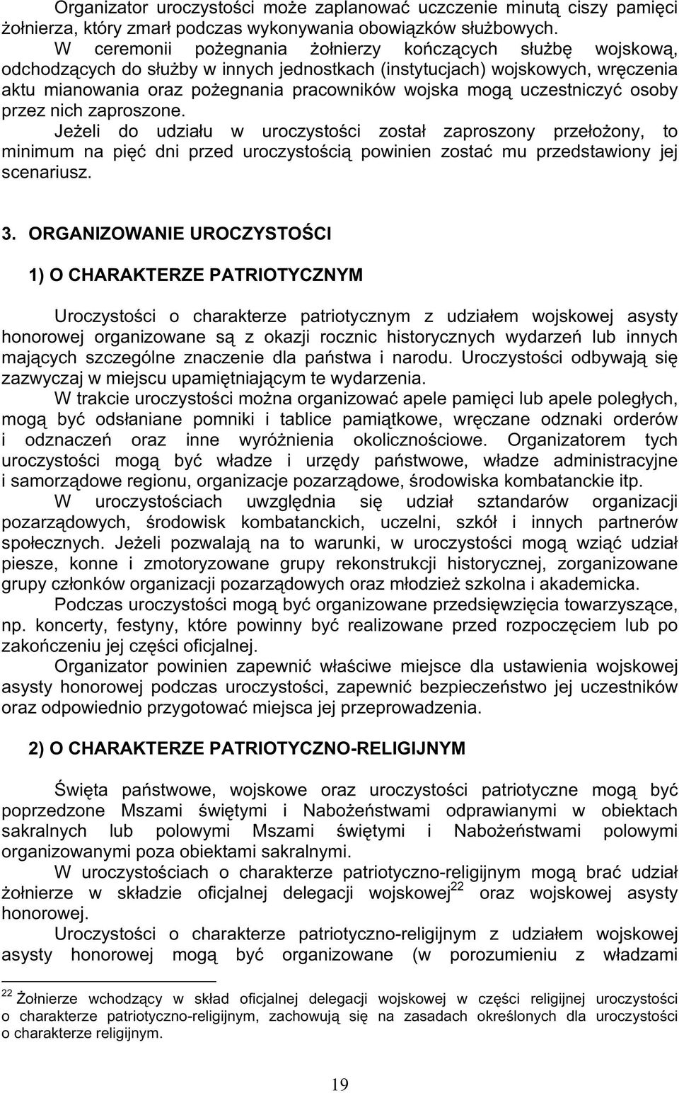 osoby przez nich zaproszone. Jeeli do udziału w uroczystoci został zaproszony przełoony, to minimum na pi dni przed uroczystoci powinien zosta mu przedstawiony jej scenariusz. 3.