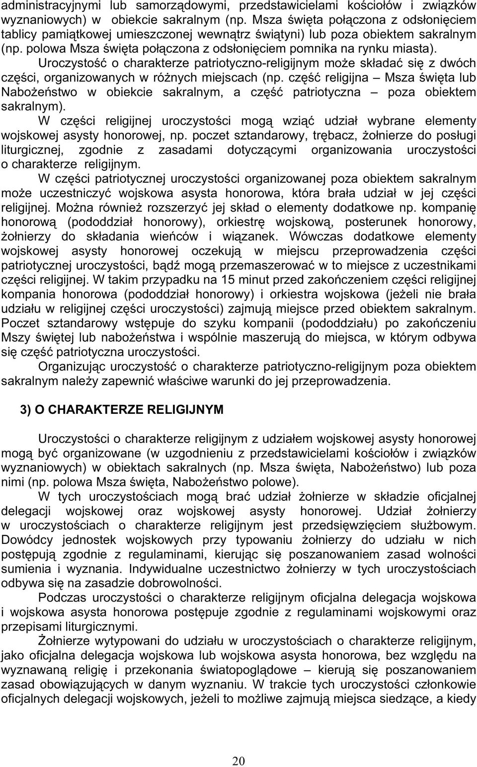 Uroczysto o charakterze patriotyczno-religijnym moe składa si z dwóch czci, organizowanych w rónych miejscach (np.