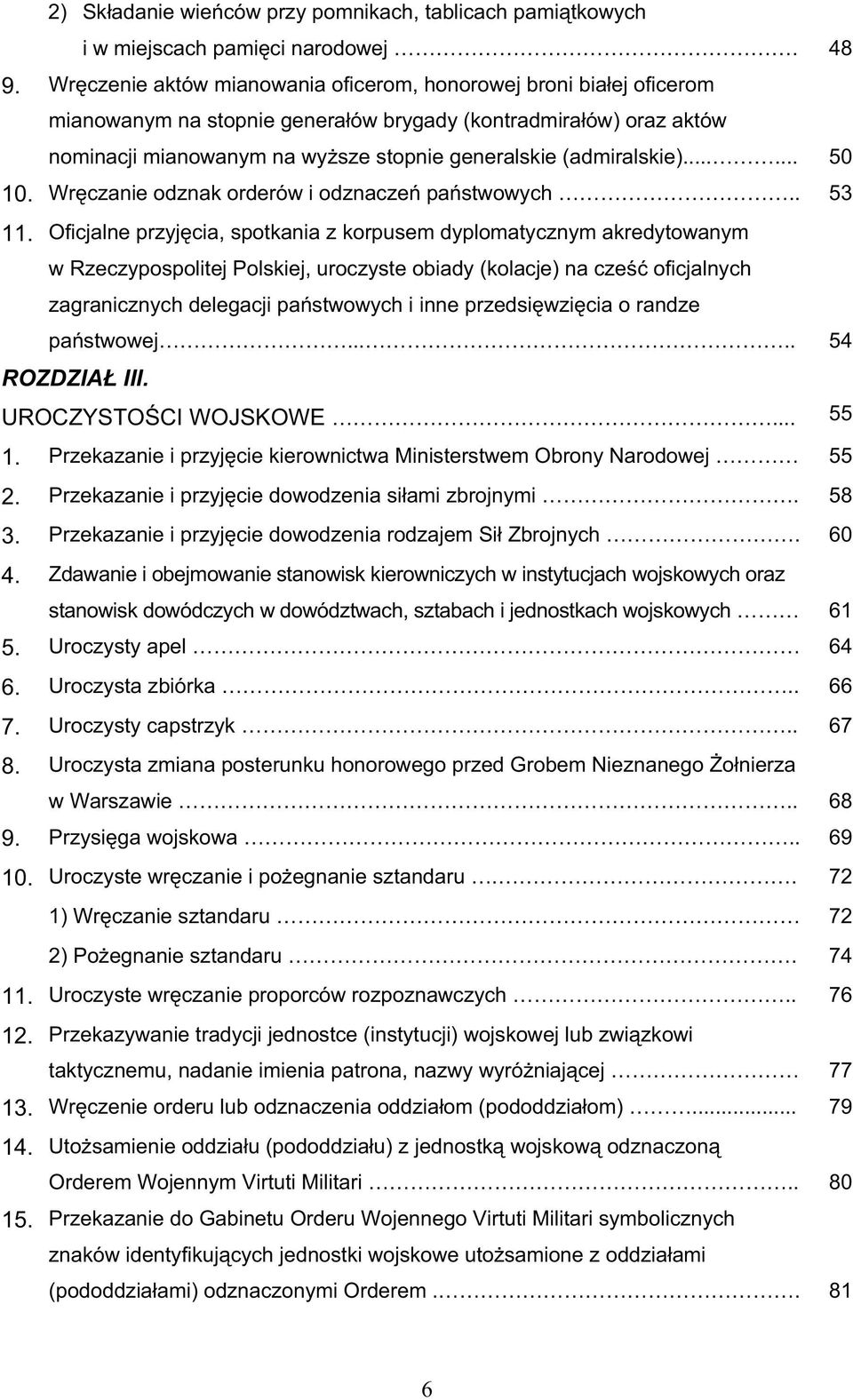 ..... 50 10. Wrczanie odznak orderów i odznacze pastwowych.. 53 11.