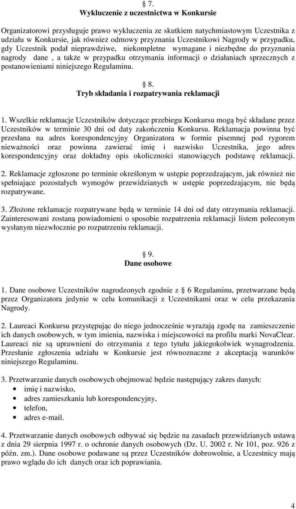 niniejszego Regulaminu. 8. Tryb składania i rozpatrywania reklamacji 1.