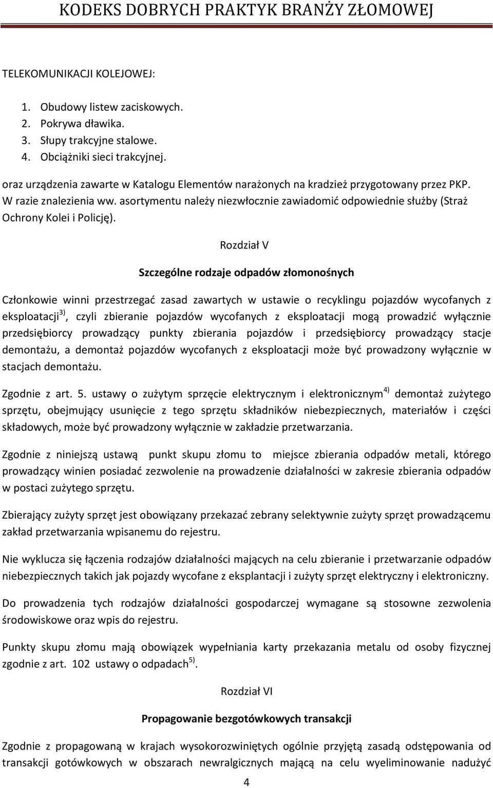 asortymentu należy niezwłocznie zawiadomić odpowiednie służby (Straż Ochrony Kolei i Policję).