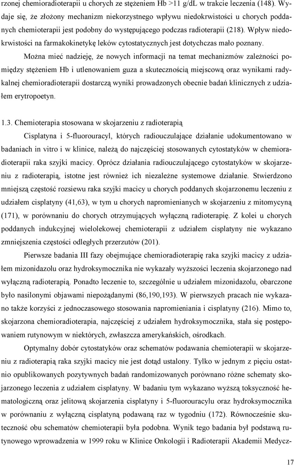Wpływ niedokrwistości na farmakokinetykę leków cytostatycznych jest dotychczas mało poznany.