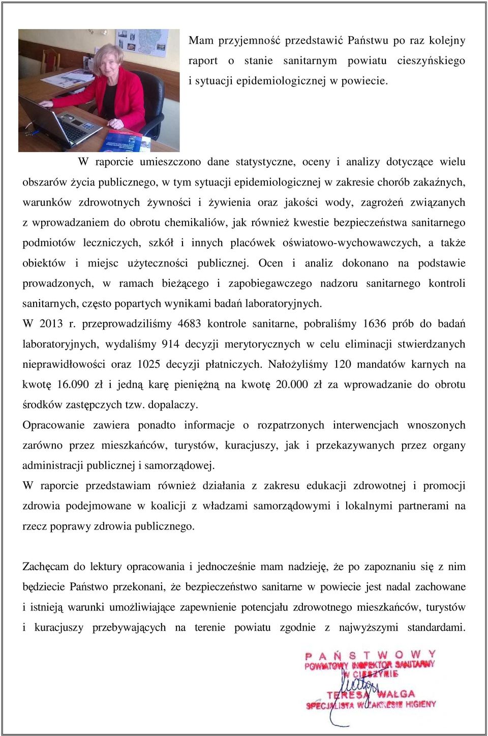 Ŝywienia oraz jakości wody, zagroŝeń związanych z wprowadzaniem do obrotu chemikaliów, jak równieŝ kwestie bezpieczeństwa sanitarnego podmiotów leczniczych, szkół i innych placówek