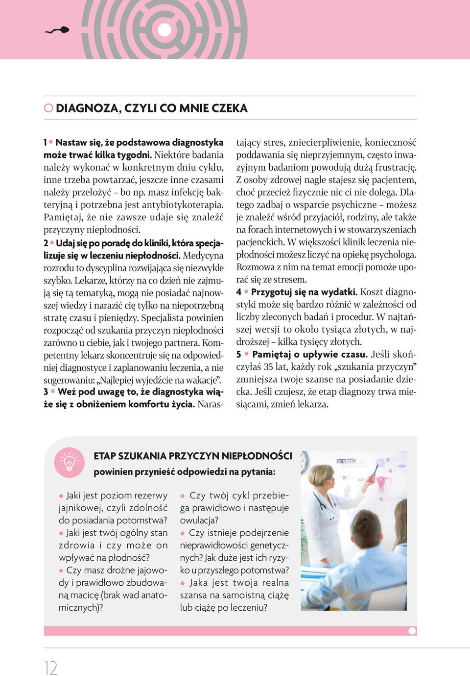 Pamiętaj, że nie zawsze udaje się znaleźć przyczyny niepłodności. 2 Udaj się po poradę do kliniki, która specjalizuje się w leczeniu niepłodności.