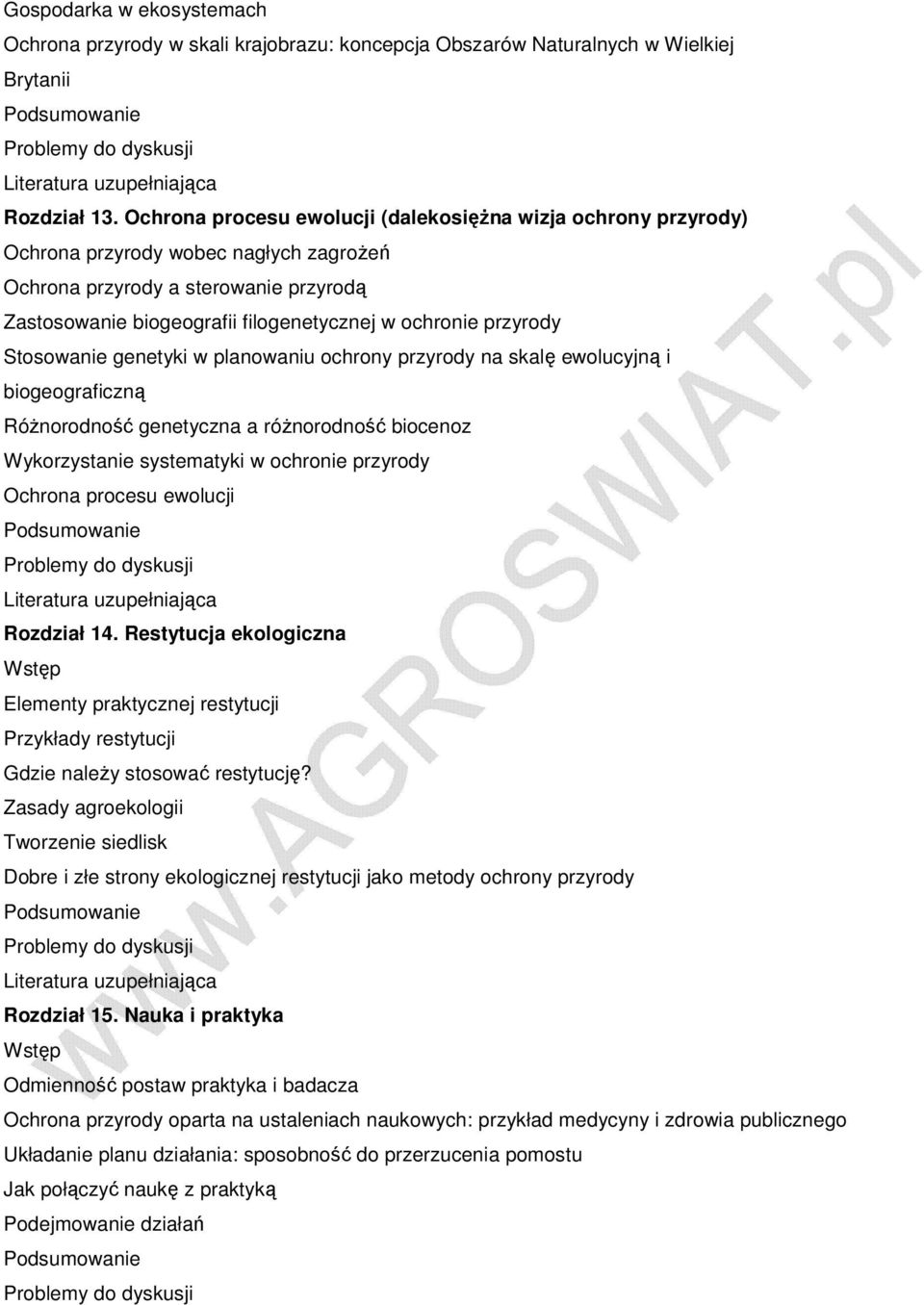 przyrody Stosowanie genetyki w planowaniu ochrony przyrody na skalę ewolucyjną i biogeograficzną RóŜnorodność genetyczna a róŝnorodność biocenoz Wykorzystanie systematyki w ochronie przyrody Ochrona