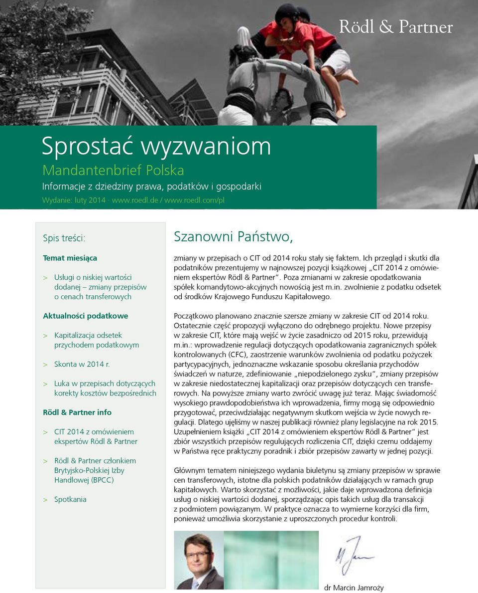 com/pl Spis treści: Temat miesiąca > > Usługi o niskiej wartości dodanej zmiany przepisów o cenach transferowych Aktualności podatkowe > > Kapitalizacja odsetek przychodem podatkowym > > Skonta w
